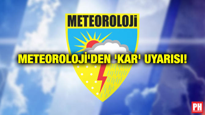 METEOROLOJİ’DEN ‘KAR’ UYARISI!