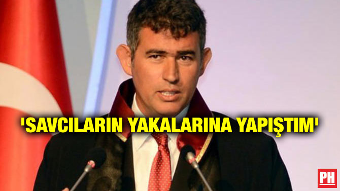 ‘SAVCILARIN YAKALARINA YAPIŞTIM’