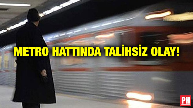 METRO HATTINDA TALİHSİZ OLAY!