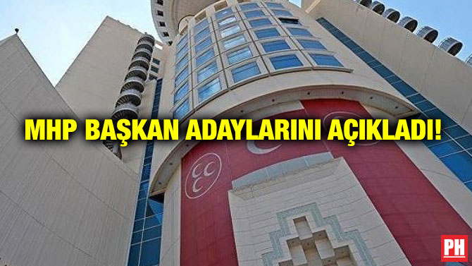 MHP BAŞKAN ADAYLARINI AÇIKLADI!