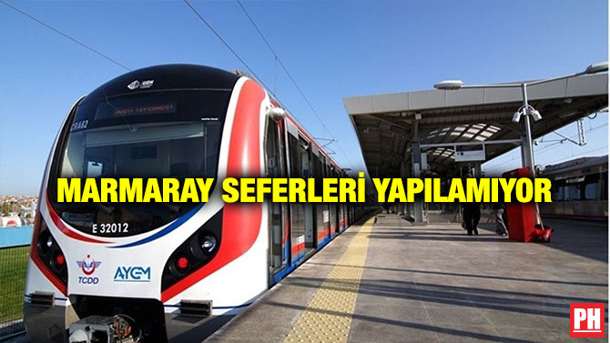 MARMARAY SEFERLERİ YAPILAMIYOR