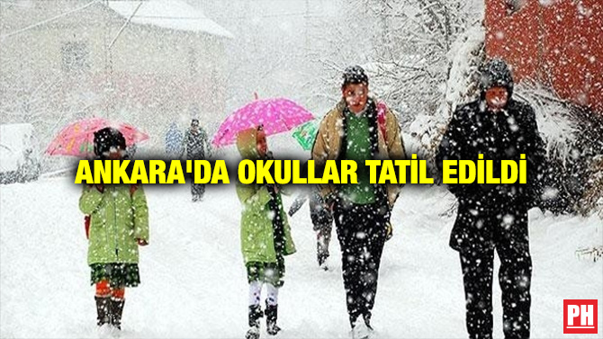 ANKARA’DA OKULLAR TATİL EDİLDİ