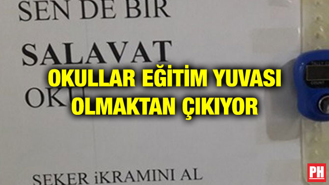 OKULLAR EĞİTİM YUVASI OLMAKTAN ÇIKIYOR