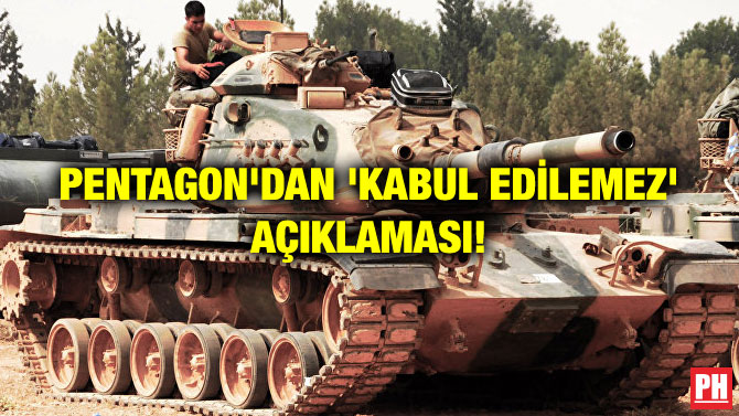 PENTAGON’DAN ‘KABUL EDİLEMEZ’ AÇIKLAMASI!