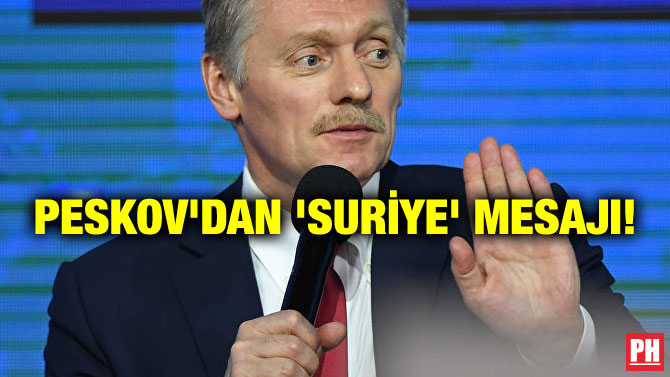 PESKOV’DAN ‘SURİYE’ MESAJI!