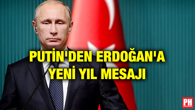 PUTİN’DEN ERDOĞAN’A YENİ YIL MESAJI