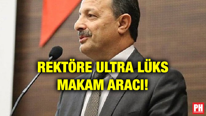 REKTÖRE ULTRA LÜKS MAKAM ARACI!