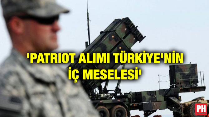 ‘PATRIOT ALIMI TÜRKİYE’NİN İÇ MESELESİ’
