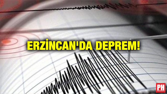 ERZİNCAN’DA DEPREM!