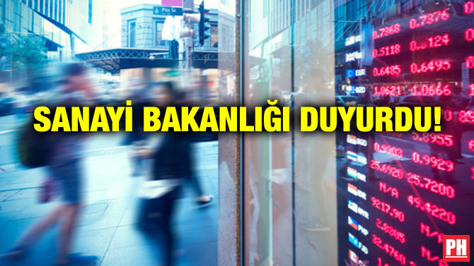 SANAYİ BAKANLIĞI DUYURDU!