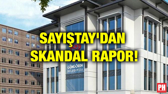SAYIŞTAY’DAN SKANDAL RAPOR!