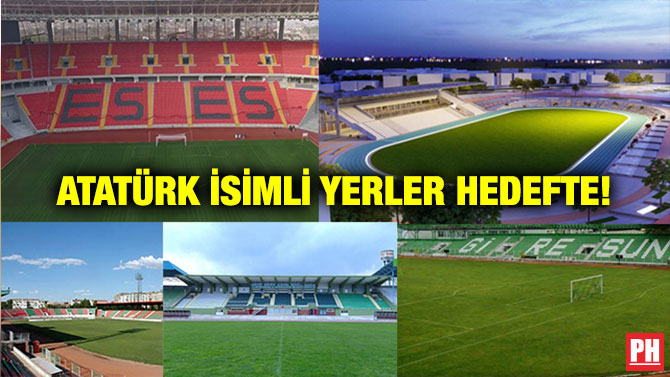ATATÜRK İSİMLİ YERLER HEDEFTE!