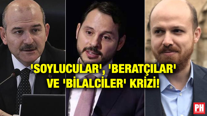 ‘SOYLUCULAR’, ‘BERATÇILAR’ VE ‘BİLALCİLER’ KRİZİ!