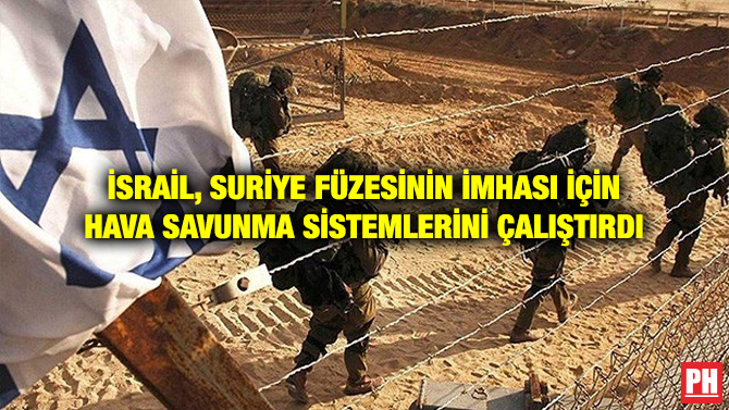 İSRAİL, SURİYE FÜZESİNİN İMHASI İÇİN HAVA SAVUNMA SİSTEMLERİNİ ÇALIŞTIRDI
