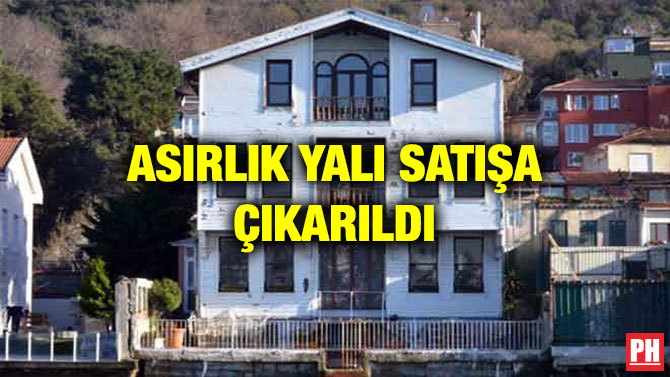 ASIRLIK YALI SATIŞA ÇIKARILDI