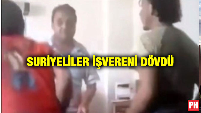 SURİYELİLER İŞVERENİ DÖVDÜ