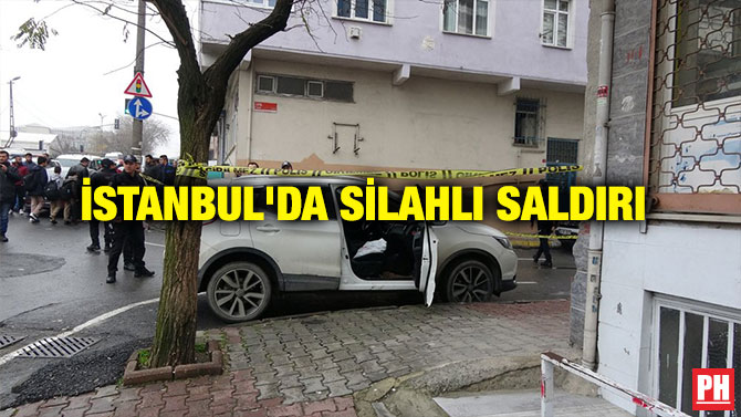 İSTANBUL’DA SİLAHLI SALDIRI