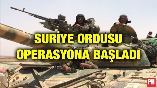 SURİYE ORDUSU OPERASYONA BAŞLADI