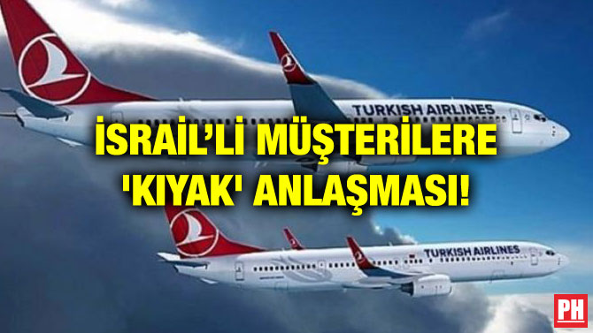 İSRAİL’Lİ MÜŞTERİLERE ‘KIYAK’ ANLAŞMASI!