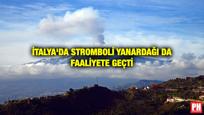 İTALYA’DA STROMBOLİ YANARDAĞI DA FAALİYETE GEÇTİ