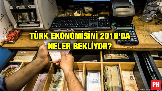 TÜRK EKONOMİSİNİ 2019’DA NELER BEKLİYOR?