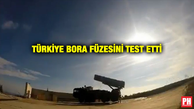 TÜRKİYE BORA FÜZESİNİ TEST ETTİ