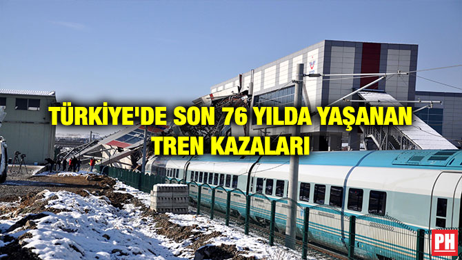 TÜRKİYE’DE SON 76 YILDA YAŞANAN TREN KAZALARI