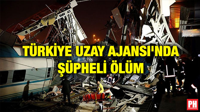 TÜRKİYE UZAY AJANSI’NDA ŞÜPHELİ ÖLÜM