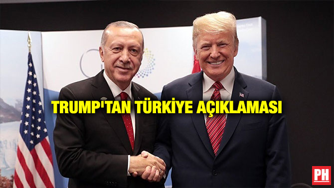 TRUMP’TAN TÜRKİYE AÇIKLAMASI