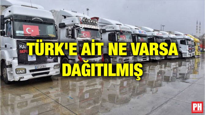 TÜRK’E AİT NE VARSA DAĞITILMIŞ
