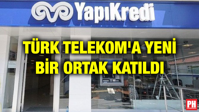 TÜRK TELEKOM’A YENİ BİR ORTAK KATILDI