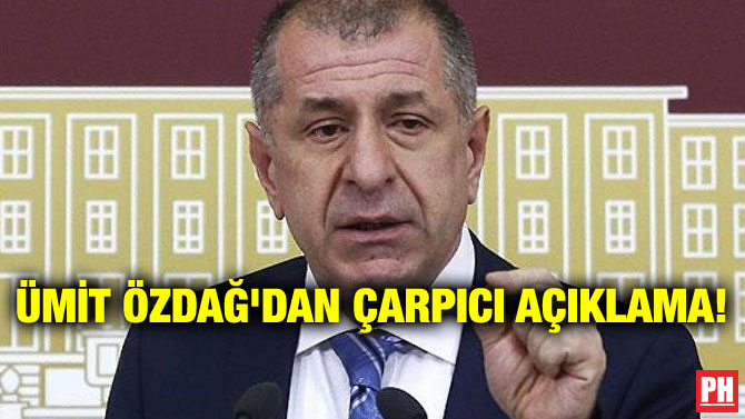 ÜMİT ÖZDAĞ’DAN ÇARPICI AÇIKLAMA!