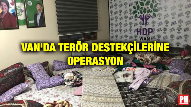 VAN’DA TERÖR DESTEKÇİLERİNE OPERASYON