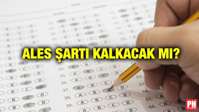 ALES ŞARTI KALKACAK MI?
