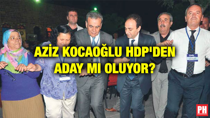 AZİZ KOCAOĞLU HDP’DEN ADAY MI OLUYOR?