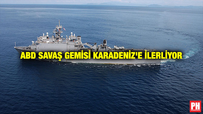 ABD SAVAŞ GEMİSİ KARADENİZ’E İLERLİYOR