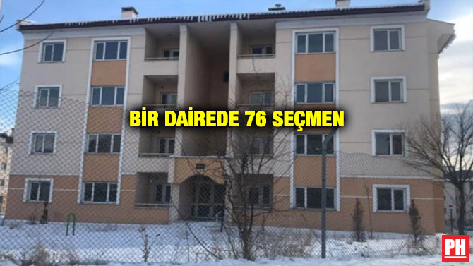 BİR DAİREDE 76 SEÇMEN