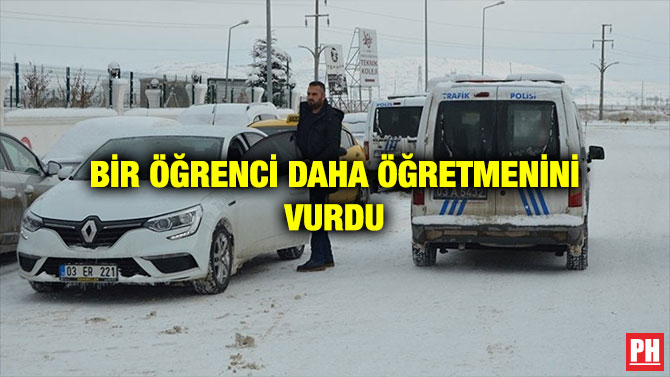 BİR ÖĞRENCİ DAHA ÖĞRETMENİNİ VURDU