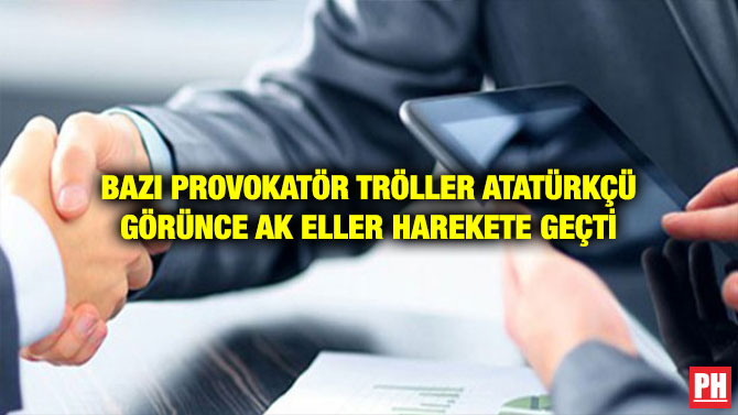 BAZI PROVOKATÖR TRÖLLER ATATÜRKÇÜ GÖRÜNCE AK ELLER HAREKETE GEÇTİ