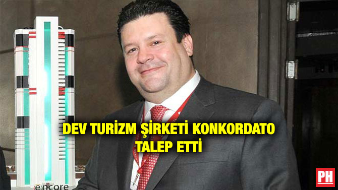 DEV TURİZM ŞİRKETİ KONKORDATO TALEP ETTİ