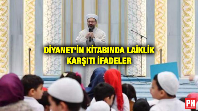DİYANET’İN KİTABINDA LAİKLİK KARŞITI İFADELER