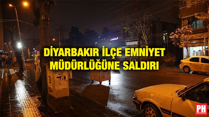 DİYARBAKIR İLÇE EMNİYET MÜDÜRLÜĞÜNE SALDIRI
