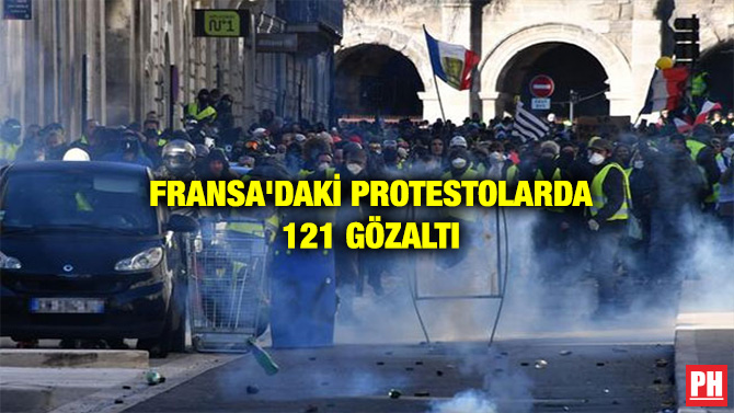FRANSA’DAKİ PROTESTOLARDA 121 GÖZALTI