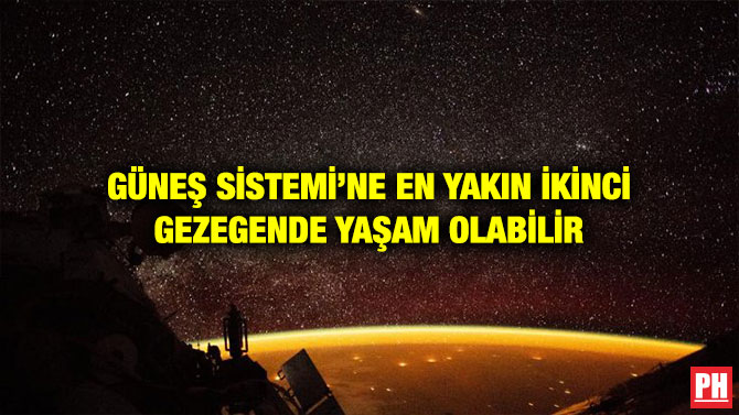 GÜNEŞ SİSTEMİ’NE EN YAKIN İKİNCİ GEZEGENDE YAŞAM OLABİLİR