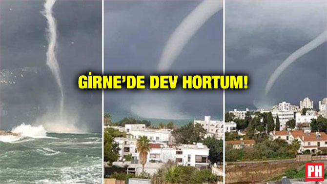 GİRNE’DE DEV HORTUM!