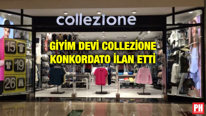 GİYİM DEVİ COLLEZİONE KONKORDATO İLAN ETTİ