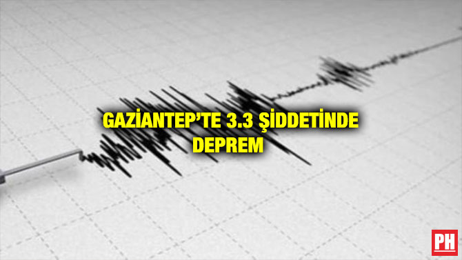 GAZİANTEP’TE 3.3 ŞİDDETİNDE DEPREM