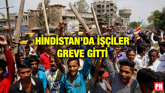 HİNDİSTAN’DA İŞÇİLER GREVE GİTTİ