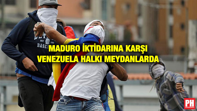 MADURO İKTİDARINA KARŞI VENEZUELA HALKI MEYDANLARDA