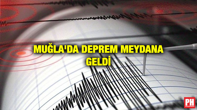 MUĞLA’DA DEPREM MEYDANA GELDİ